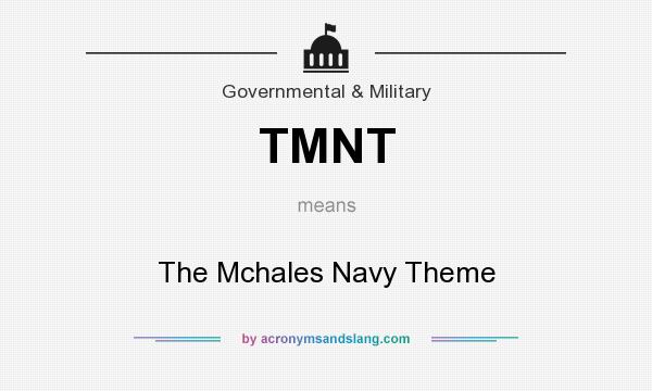 What does TMNT mean? It stands for The Mchales Navy Theme