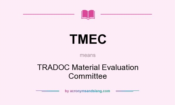 What does TMEC mean? It stands for TRADOC Material Evaluation Committee