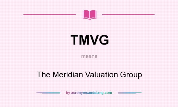 What does TMVG mean? It stands for The Meridian Valuation Group