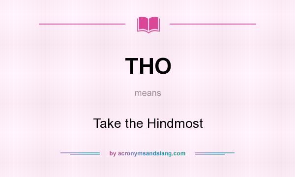What does THO mean? It stands for Take the Hindmost