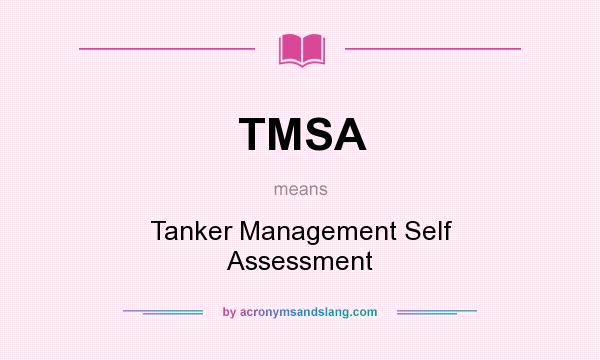 What does TMSA mean? It stands for Tanker Management Self Assessment
