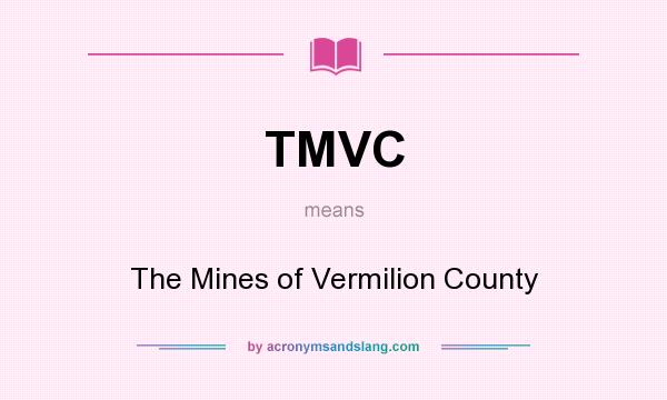 What does TMVC mean? It stands for The Mines of Vermilion County