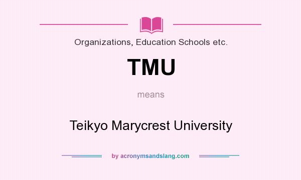 What does TMU mean? It stands for Teikyo Marycrest University