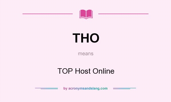 What does THO mean? It stands for TOP Host Online