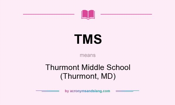 What does TMS mean? It stands for Thurmont Middle School (Thurmont, MD)