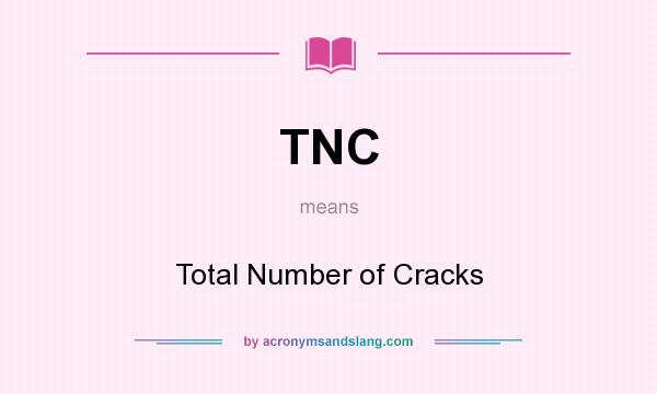 What does TNC mean? It stands for Total Number of Cracks