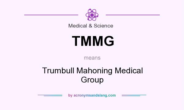 What does TMMG mean? It stands for Trumbull Mahoning Medical Group