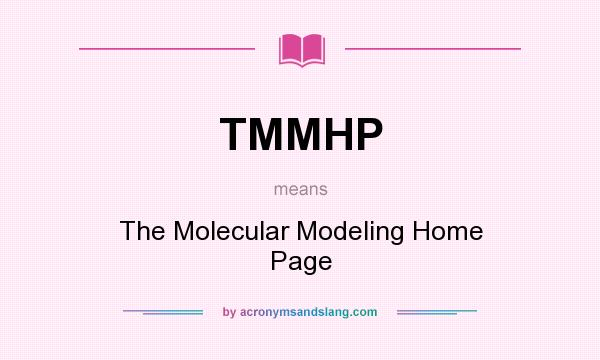 What does TMMHP mean? It stands for The Molecular Modeling Home Page