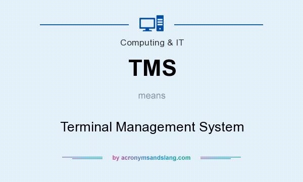 What does TMS mean? It stands for Terminal Management System