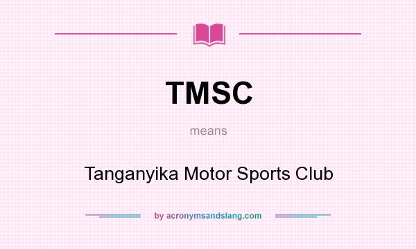 What does TMSC mean? It stands for Tanganyika Motor Sports Club