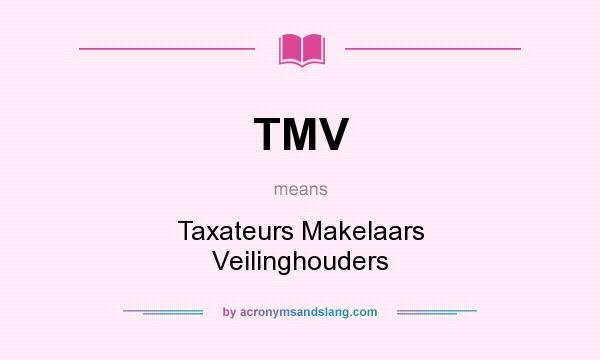 What does TMV mean? It stands for Taxateurs Makelaars Veilinghouders
