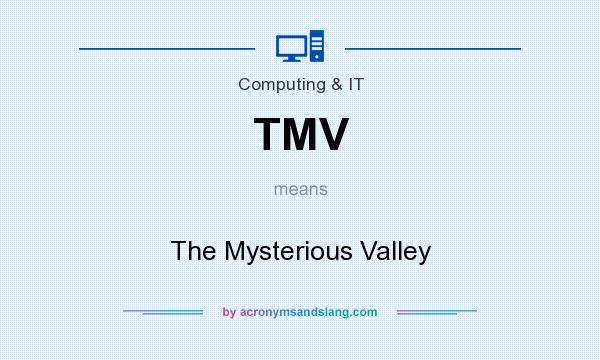 What does TMV mean? It stands for The Mysterious Valley