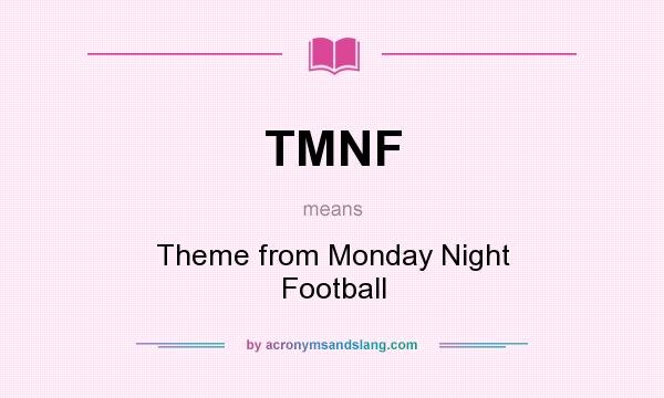 What does TMNF mean? It stands for Theme from Monday Night Football