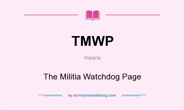What does TMWP mean? It stands for The Militia Watchdog Page