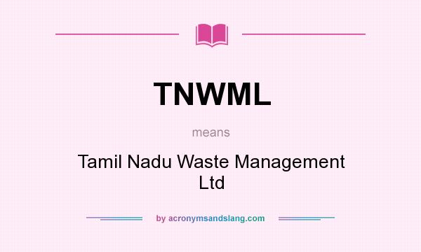 What does TNWML mean? It stands for Tamil Nadu Waste Management Ltd