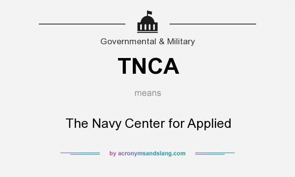 What does TNCA mean? It stands for The Navy Center for Applied