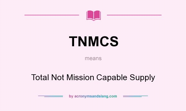 What does TNMCS mean? It stands for Total Not Mission Capable Supply