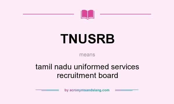 What does TNUSRB mean? It stands for tamil nadu uniformed services recruitment board
