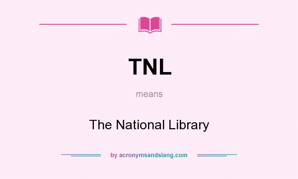What does TNL mean? It stands for The National Library