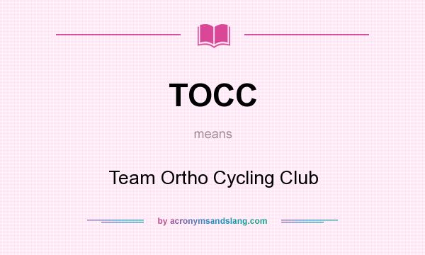 What does TOCC mean? It stands for Team Ortho Cycling Club