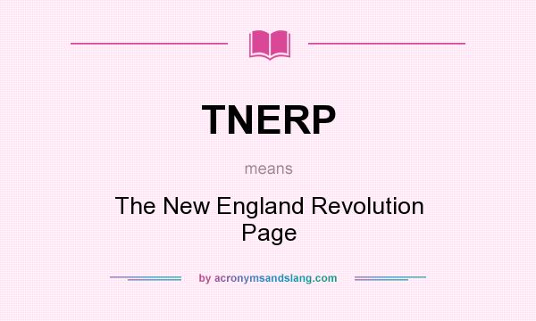 What does TNERP mean? It stands for The New England Revolution Page