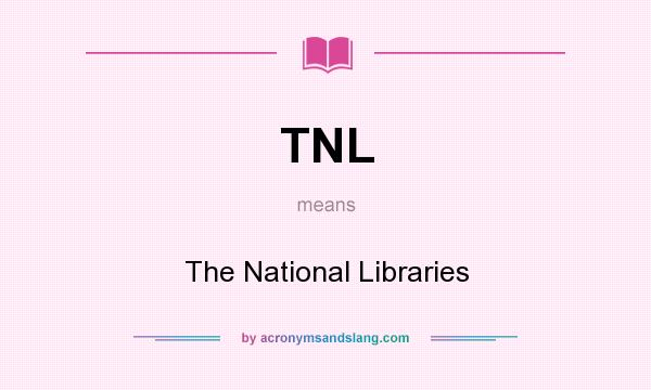 What does TNL mean? It stands for The National Libraries