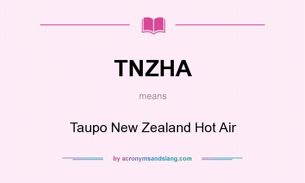What does TNZHA mean? It stands for Taupo New Zealand Hot Air