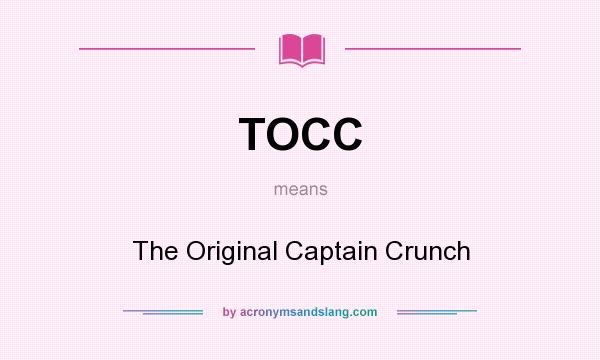 What does TOCC mean? It stands for The Original Captain Crunch