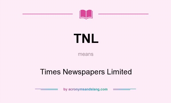 What does TNL mean? It stands for Times Newspapers Limited