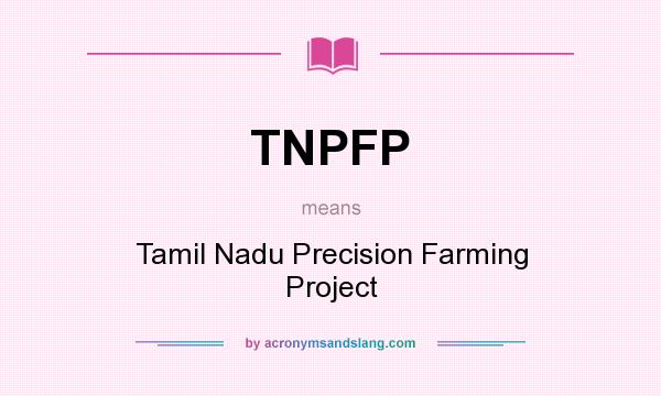 What does TNPFP mean? It stands for Tamil Nadu Precision Farming Project