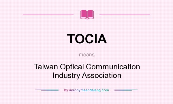 What does TOCIA mean? It stands for Taiwan Optical Communication Industry Association