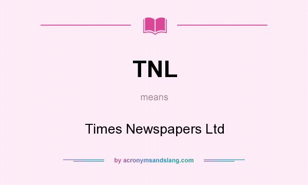 What does TNL mean? It stands for Times Newspapers Ltd
