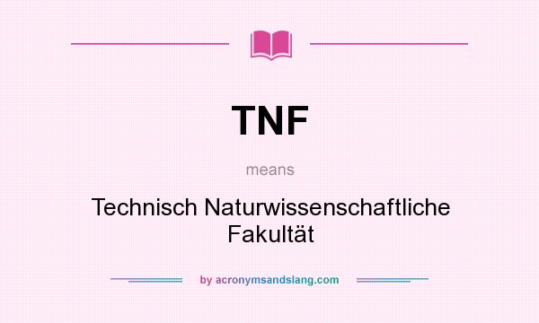 What does TNF mean? It stands for Technisch Naturwissenschaftliche Fakultät
