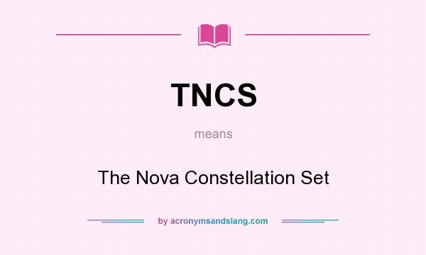 What does TNCS mean? It stands for The Nova Constellation Set