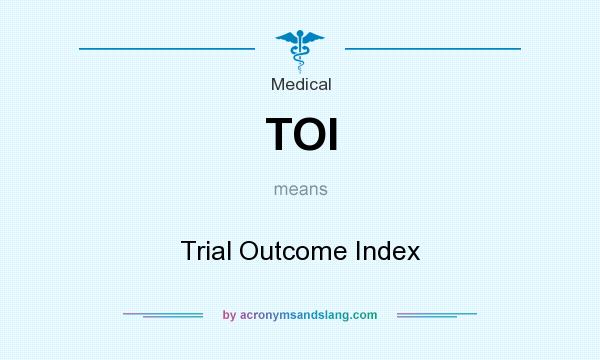 What does TOI mean? It stands for Trial Outcome Index