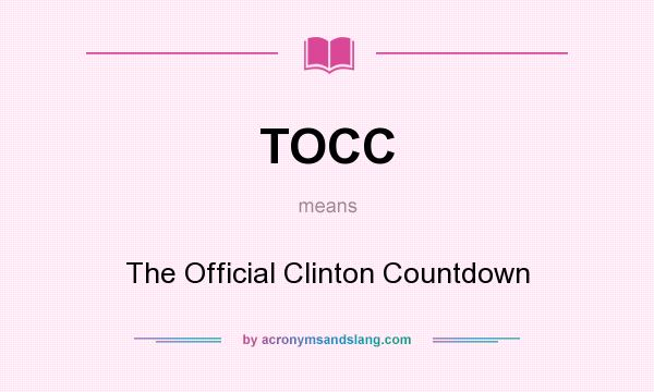 What does TOCC mean? It stands for The Official Clinton Countdown