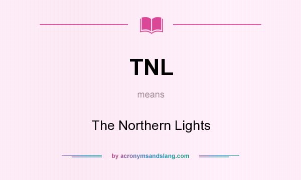 What does TNL mean? It stands for The Northern Lights