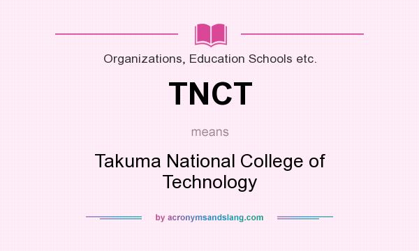 What does TNCT mean? It stands for Takuma National College of Technology