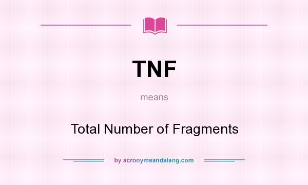 What does TNF mean? It stands for Total Number of Fragments
