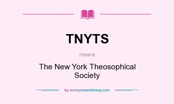 What does TNYTS mean? It stands for The New York Theosophical Society