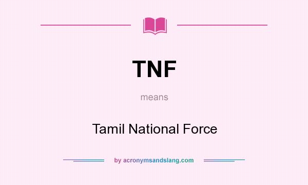 What does TNF mean? It stands for Tamil National Force