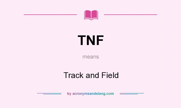 What does TNF mean? It stands for Track and Field
