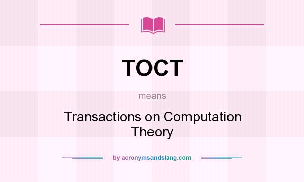 What does TOCT mean? It stands for Transactions on Computation Theory