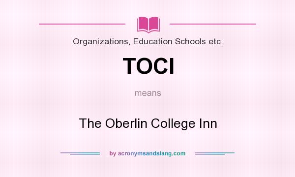 What does TOCI mean? It stands for The Oberlin College Inn