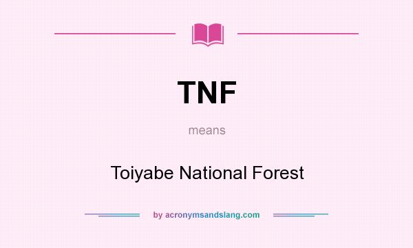 What does TNF mean? It stands for Toiyabe National Forest