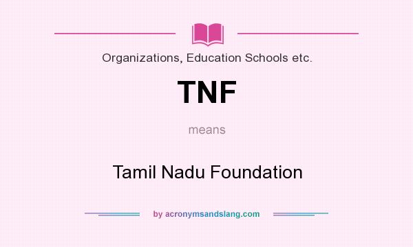 What does TNF mean? It stands for Tamil Nadu Foundation