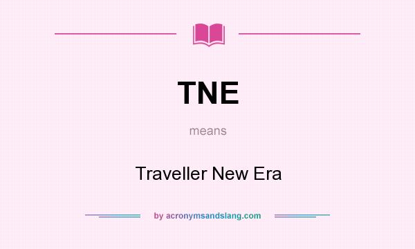 What does TNE mean? It stands for Traveller New Era