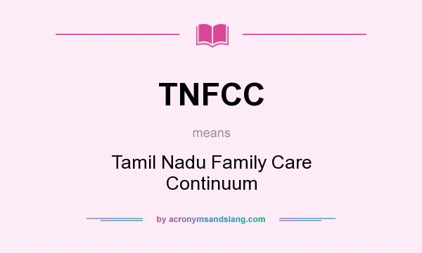 What does TNFCC mean? It stands for Tamil Nadu Family Care Continuum
