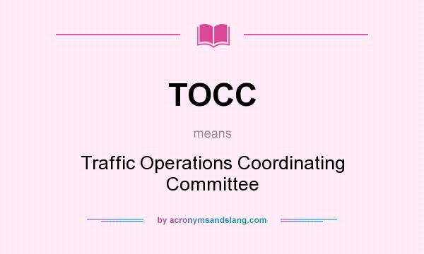 What does TOCC mean? It stands for Traffic Operations Coordinating Committee