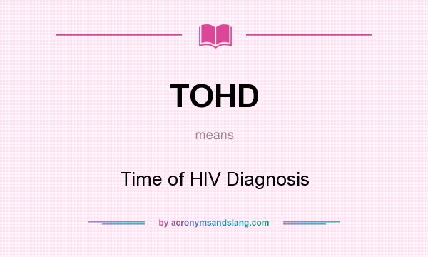 What does TOHD mean? It stands for Time of HIV Diagnosis